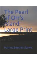 The Pearl of Orr's Island: Large Print