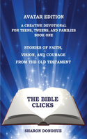 Bible Clicks, Avatar Edition, A Creative Devotional for Teens, Tweens, and Families, Book One