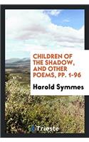 Children of the Shadow, and Other Poems, Pp. 1-96