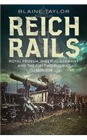 Reich Rails: Royal Prussia, Imperial Germany and the First World War, 1825-1918