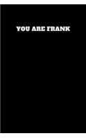 You Are Frank: Unruled Notebook