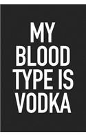 My Blood Type Is Vodka: A 6x9 Inch Matte Softcover Journal Notebook with 120 Blank Lined Pages and a Funny Wine Drinking Cover Slogan