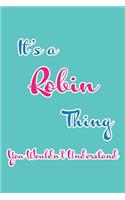 It's a Robin Thing You Wouldn't Understand: Blank Lined 6x9 Name Monogram Emblem Journal/Notebooks as Birthday, Anniversary, Christmas, Thanksgiving, Holiday or Any Occasion Gifts for Girls an