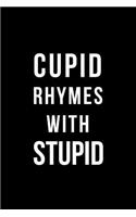 Cupid Rhymes with Stupid