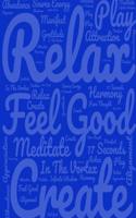 Relax Feel Good Create (Notebook 1): Blue Softcover Note Book Diary Lined Writing Journal Pocket Sized 200 Pages Abraham Inspired Note Books