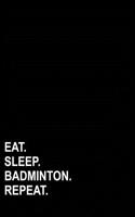 Eat Sleep Badminton Repeat