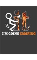 I'm Going Camping: Camping Gag Gifts for Adult Women Men. Camping Notebook. 8.5 x 11 size 120 Lined pages Camping Lover Journal.