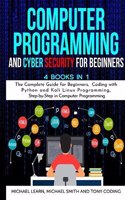 Computer Programming and Cyber Security for Beginners: 4 BOOKS IN 1: The Complete Guide for Beginners, Coding whit Python and Kali Linux Programming, Step-by-Step in Computer Programming