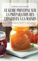 Le Guide Principal Sur La Préparation Des Conserves À La Maison