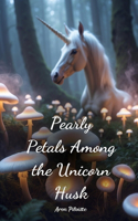 Pearly Petals Among the Unicorn Husk