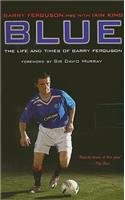 Blue: The Life and Times of Barry Ferguson