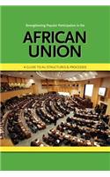 Strengthening Popular Participation in the African Union. a Guide to Au Structures and Processes