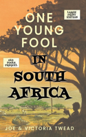One Young Fool in South Africa - LARGE PRINT