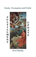 Seals, Trumpets and Vials Fulfillment Update