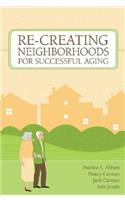 Re-Creating Neighborhoods for Successful Aging