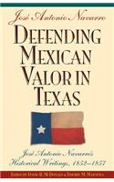 Defending Mexican Valor in Texas: Jose Antonio Navarro's Historical Writings, 1853--1857