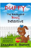 Duffy, The Backyard Bug Detective