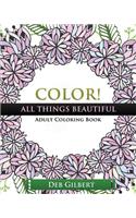 Color! All Things Beautiful Adult Coloring Book