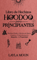 Libro de Hechizos Hoodoo para Principiantes: Hechizos Fáciles y Efectivos de Raíces, Conjuros y Protección para la Sanación y la Prosperidad