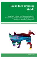 Husky Jack Training Guide Husky Jack Training Book Features: Husky Jack Housetraining, Obedience Training, Agility Training, Behavioral Training, Tricks and More