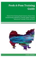 Peek-A-Pom Training Guide Peek-A-Pom Training Book Features: Peek-A-Pom Housetraining, Obedience Training, Agility Training, Behavioral Training, Tricks and More