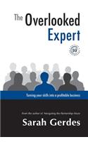 The Overlooked Expert - 10th Anniversary Edition: Turning Your Skills Into a Profitable Business