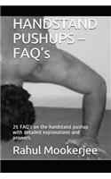 HANDSTAND PUSHUPS - FAQ's: 25 FAQ's on the handstand pushup with detailed explanations and answers.