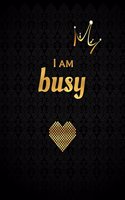 I Am Busy: Lined Journal (Notebook, Diary) with 110 Inspirational Quotes, Gold Lettering Cover, XL 8.5x11, Black Soft Cover, Matte Finish, Journal for Women
