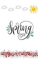 Spring: 150 Lined Journal Pages / Diary / Notebook Featuring "Spring" text Sunny Day and Flowers Illustration on the Cover