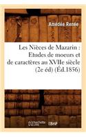 Les Nièces de Mazarin: Etudes de Moeurs Et de Caractères Au Xviie Siècle (2e Éd) (Éd.1856)