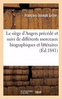 Le Siège d'Angers Précédé Et Suivi de Différents Morceaux Biographiques Et Littéraires