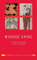Rouge Sang: Crimes Et Sentiments En Grece Et a Rome
