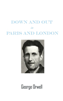 Down And Out In Paris And London by George Orwell