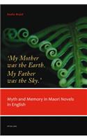 ‘My Mother was the Earth. My Father was the Sky.’