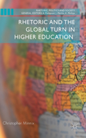 Rhetoric and the Global Turn in Higher Education: (Rhetoric, Politics and Society)