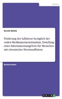 Förderung der Adhärenz bezüglich der oralen Medikamenteneinnahme. Erstellung eines Informationsangebots für Menschen mit chronischer Herzinsuffizienz
