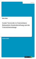 Soziale Netzwerke in Unternehmen. Bekanntheit, Kundenbeziehung und das Unternehmensimage