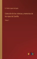 Colección de las crónicas y memorias de los reyes de Castilla