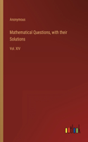 Mathematical Questions, with their Solutions: Vol. XIV