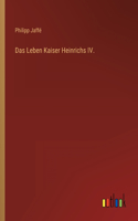Das Leben Kaiser Heinrichs IV.