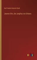 Jeanne d'Arc, die Jungfrau von Orleans