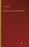 Biblischer Commentar über die Psalmen