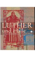 Martin Luther Und Halle: Kabinettausstellung Der Marienbibliothek Und Der Franckeschen Stiftungen Zu Halle Im Luthergedenkjahr 1996