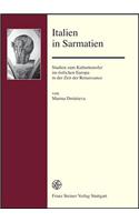 Italien in Sarmatien: Studien Zum Kulturtransfer Im Ostlichen Europa in Der Zeit Der Renaissance