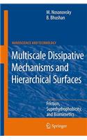 Multiscale Dissipative Mechanisms and Hierarchical Surfaces