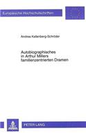Autobiographisches in Arthur Millers familienzentrierten Dramen