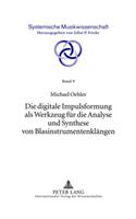 Digitale Impulsformung ALS Werkzeug Fuer Die Analyse Und Synthese Von Blasinstrumentenklaengen