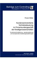Kundenwertorientierte Vertriebssteuerung im Firmenkundengeschaeft der Kreditgenossenschaften