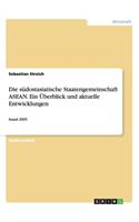 Die südostasiatische Staatengemeinschaft ASEAN. Ein Überblick und aktuelle Entwicklungen