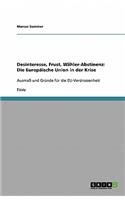 Desinteresse, Frust, Wähler-Abstinenz: Die Europäische Union in der Krise: Ausmaß und Gründe für die EU-Verdrossenheit(German)